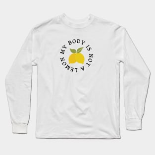 My Body is Not a Lemon Long Sleeve T-Shirt